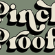 Text 'Pinch Proof' in stylized font